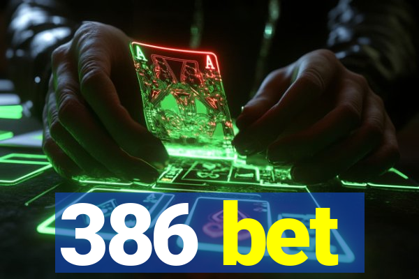 386 bet